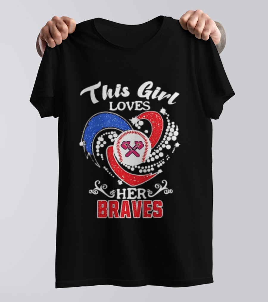 This Girl Loves Her Atlanta Braves Baseball T-Shirt