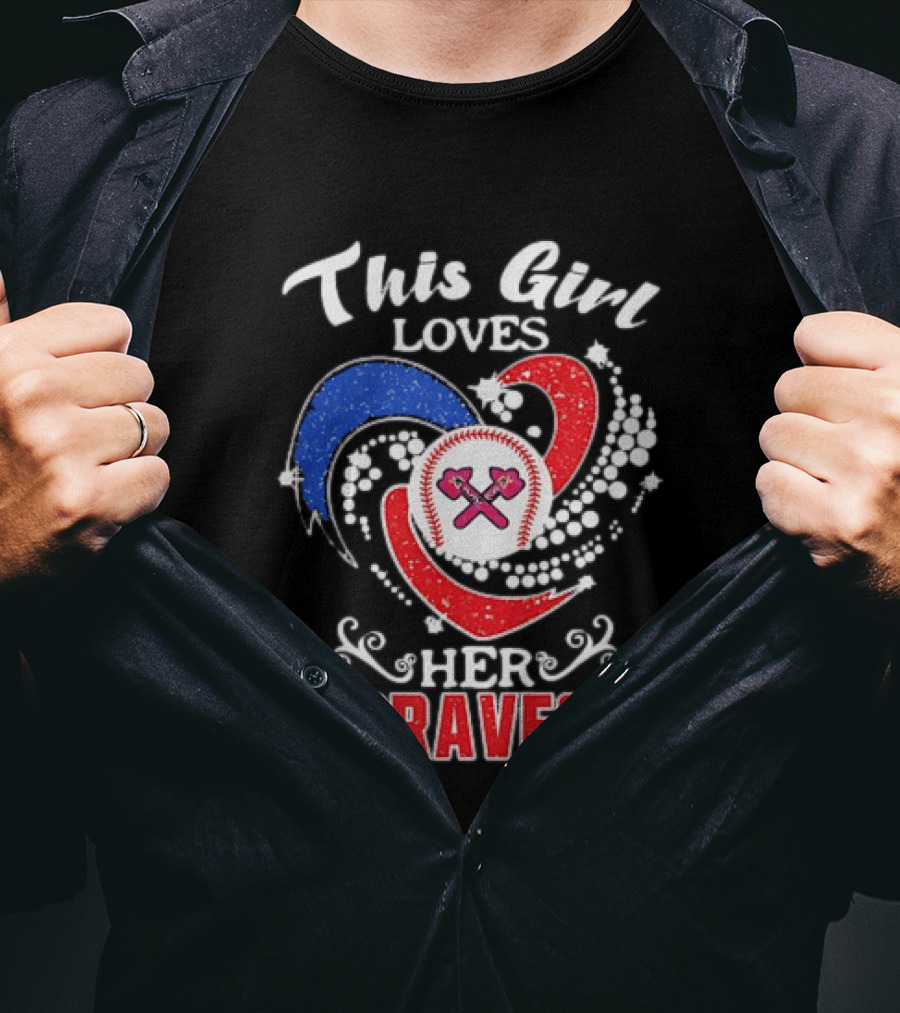 This Girl Loves Her Atlanta Braves Baseball T-Shirt