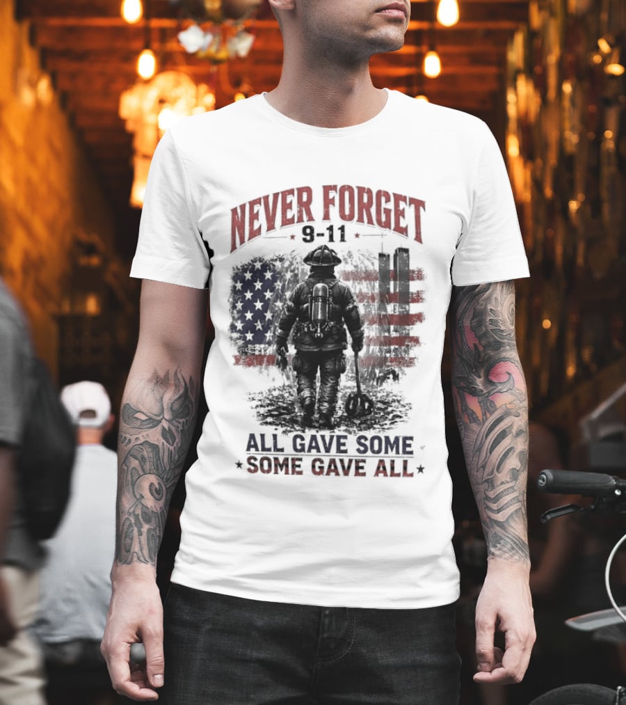 Never Forget 9 11 Firefighter All Gave Some Some Gave All Twin Towers American Flag T-Shirt