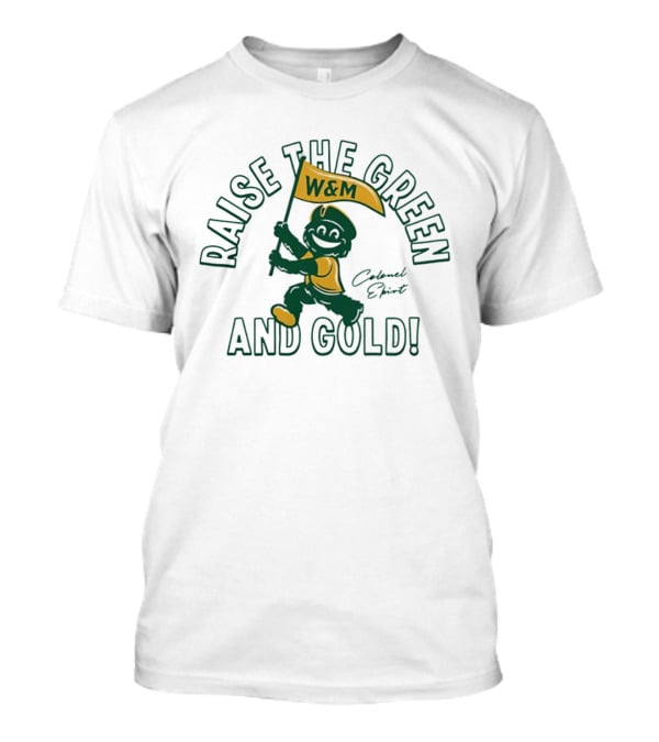 Raise The Green And Gold W&M Colonel EPiRT T-Shirt