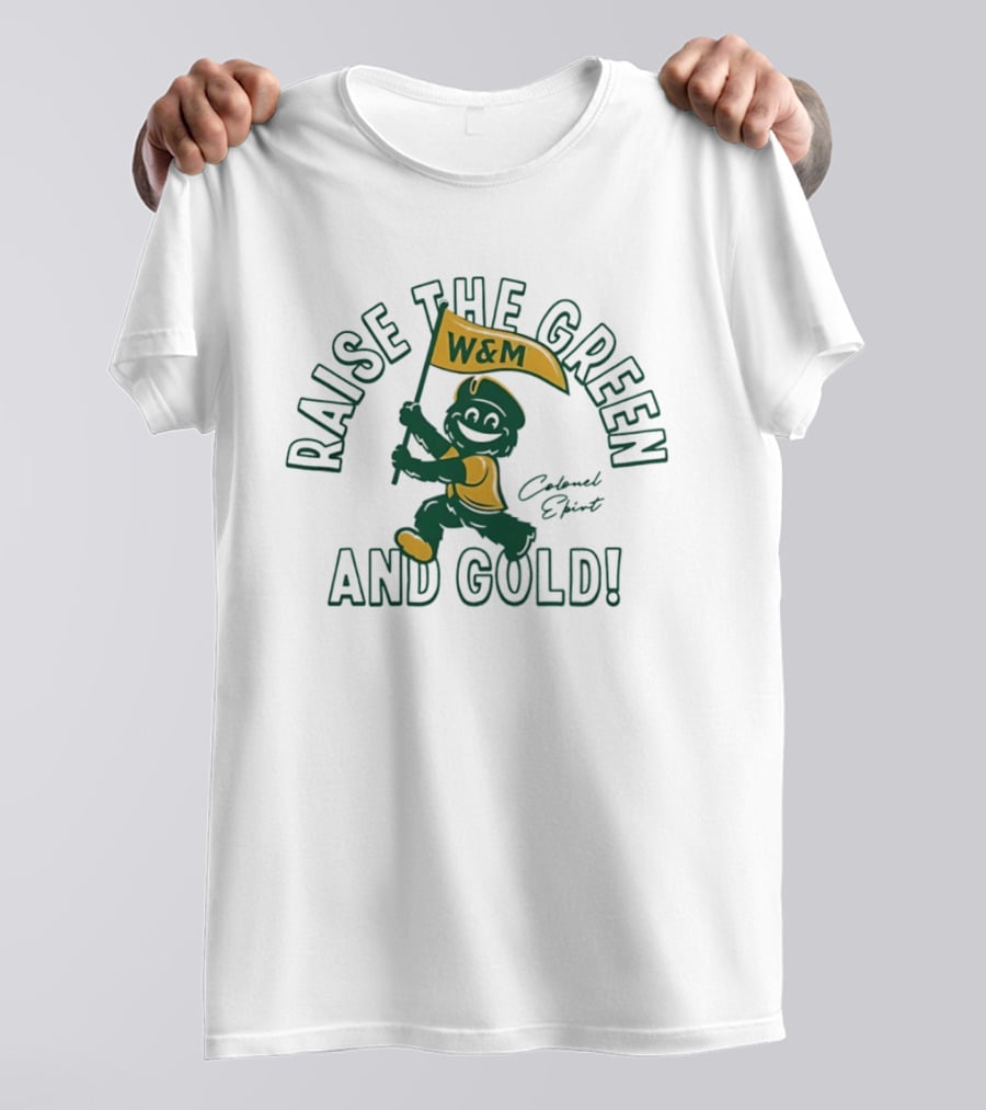 Raise The Green And Gold W&M Colonel EPiRT T-Shirt