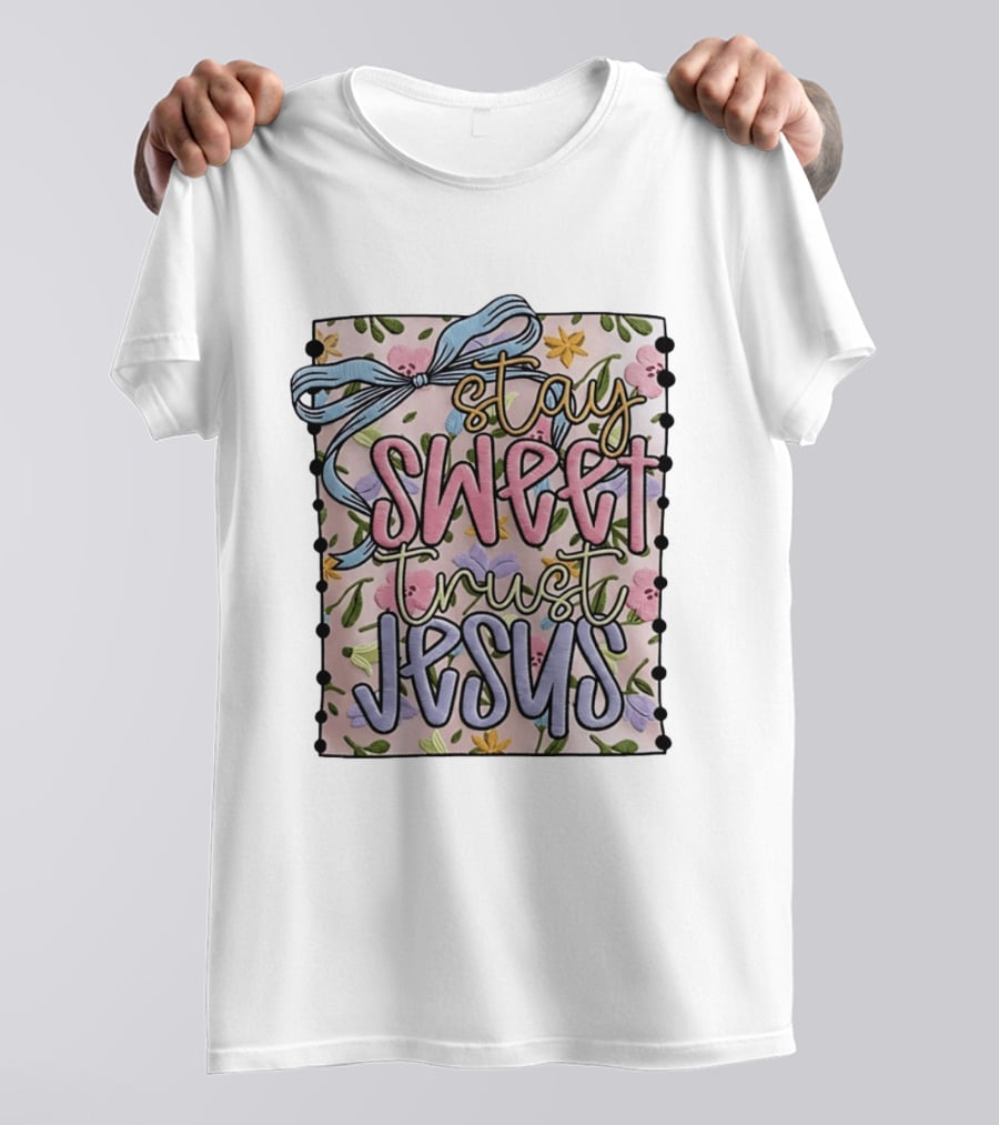 Stay Sweet Trust Jesus Floral Ribbon Christian Floral T-Shirt