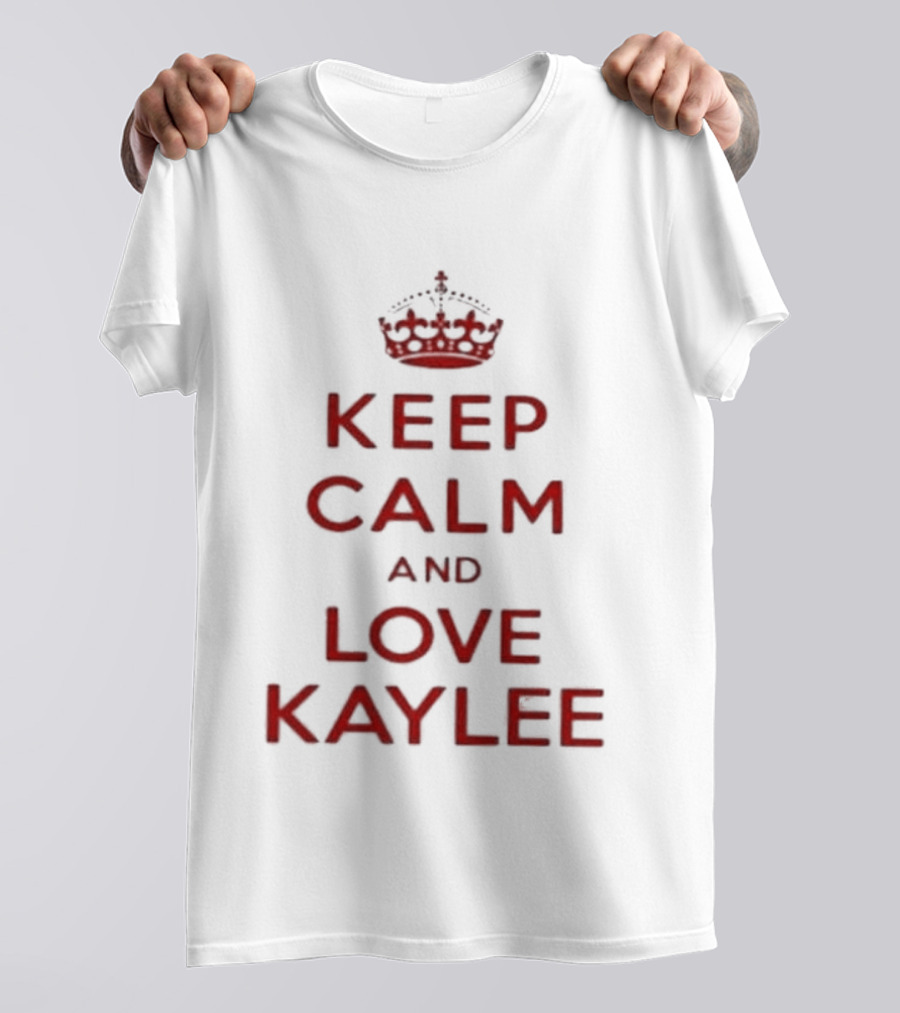 Keep Calm And Love Kaylee T-Shirt