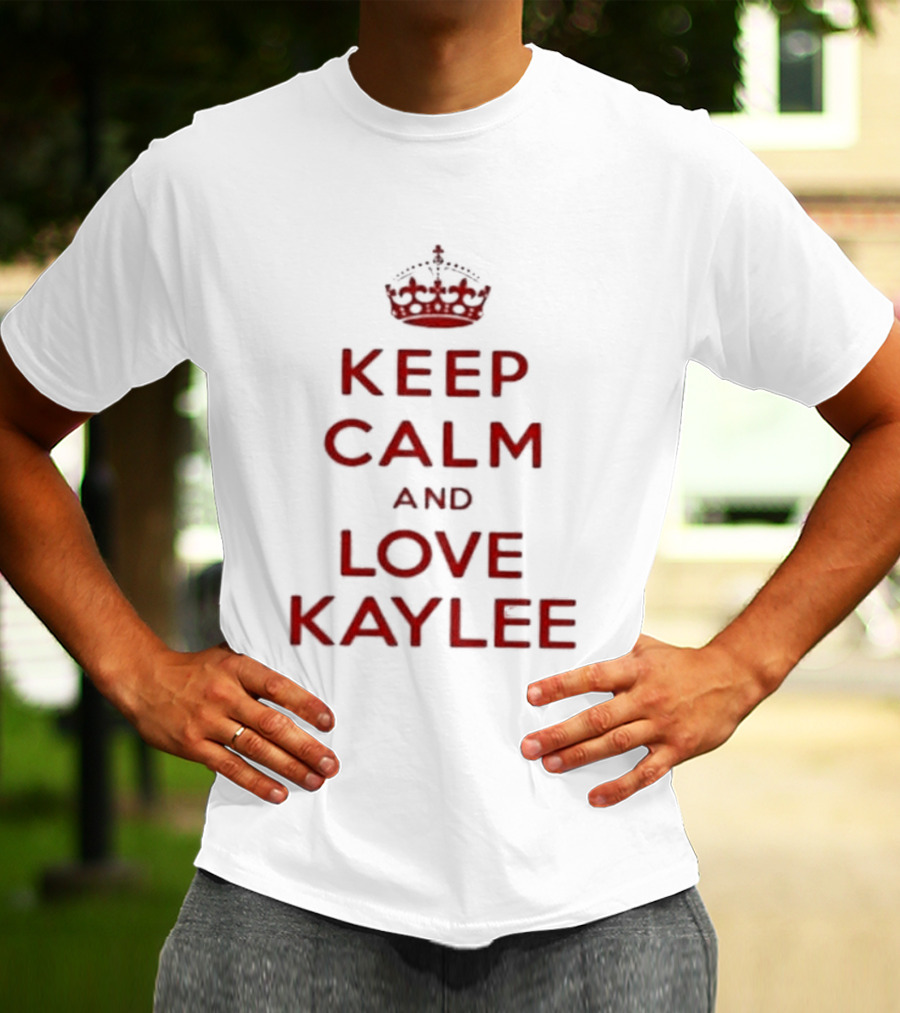 Keep Calm And Love Kaylee T-Shirt