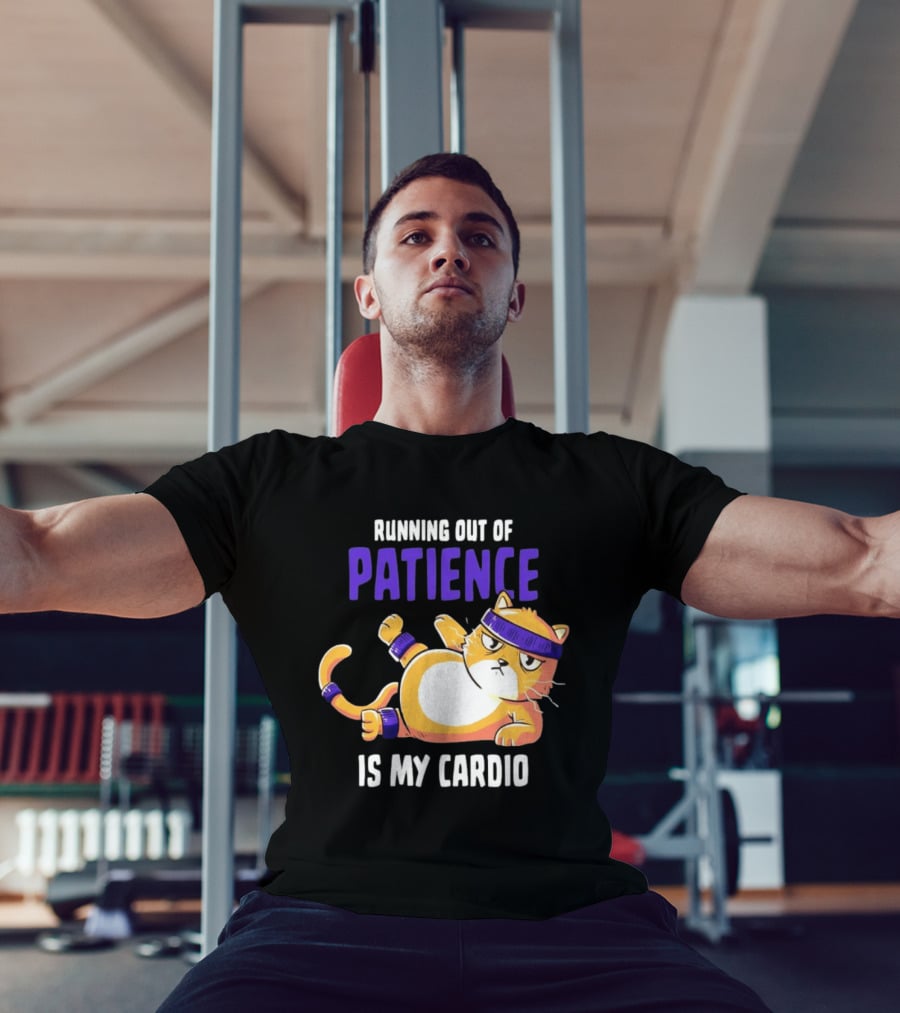 Running Out Of Patience Is My Cardio Cat Workout Humor T-Shirt