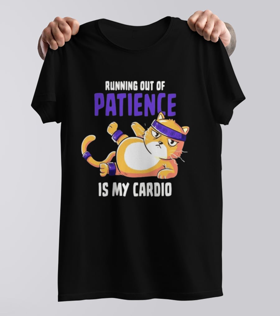 Running Out Of Patience Is My Cardio Cat Workout Humor T-Shirt