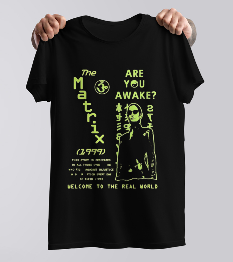 The Matrix 1999 Are You Awake Welcome To The Real World Acknowledge Resistance Every Day T-Shirt