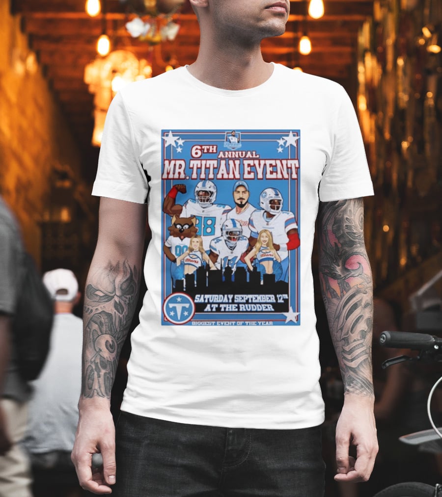 6th Annual Mr Titan Event Saturday September 12th At The Rudder T-Shirt
