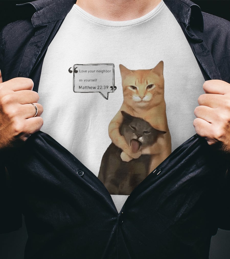 Cats Love Your Neighbor As Yourself Matthew 22:39 Hugging Cats T-Shirt