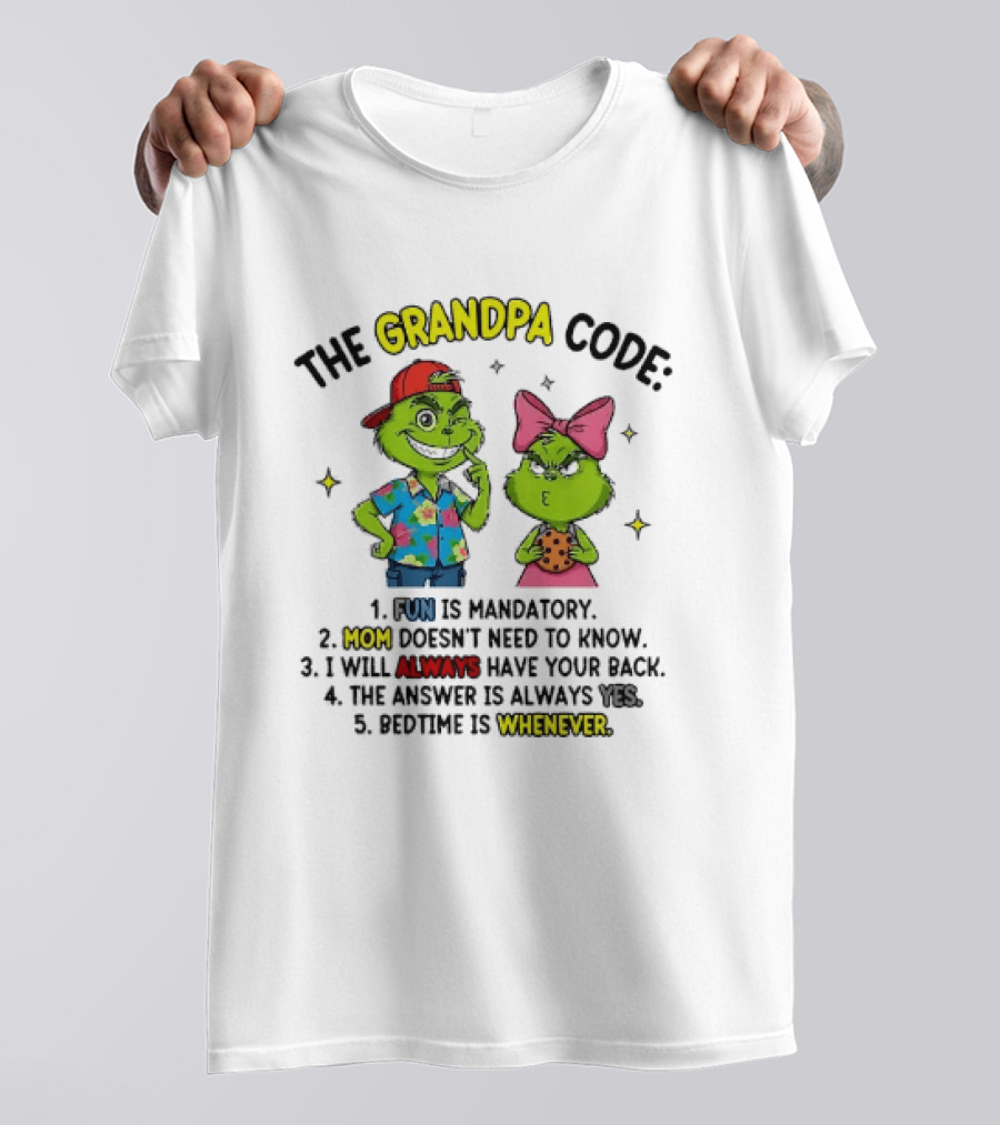 The Grandpa Code Fun Is Mandatory Mom Doesn't Need To Know Always Have Your Back The Answer Is Always Yes Bedtime Is Whenever T-Shirt