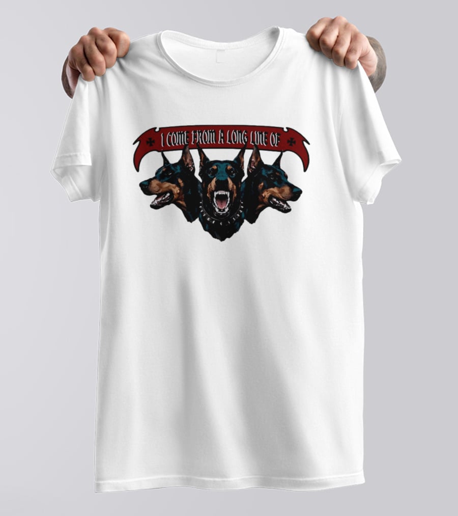 I Come From A Long Line Of Dobermans Doberman Pinscher T-Shirt