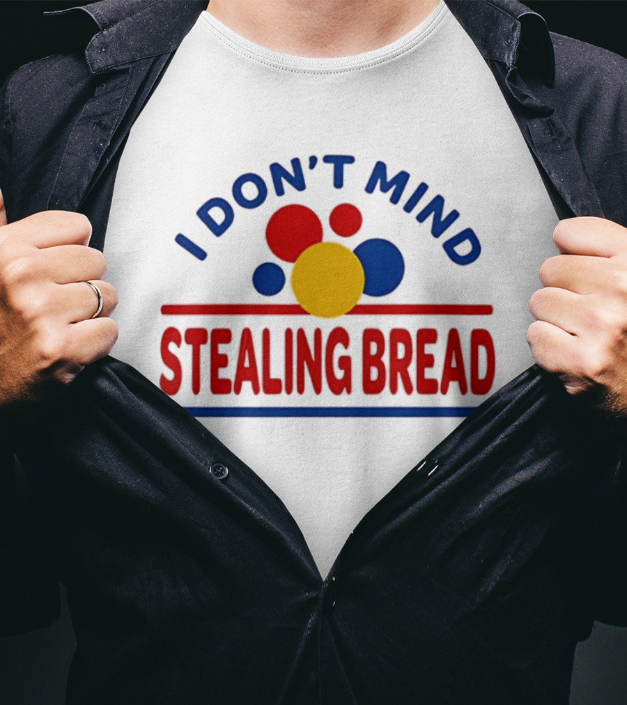 I Don't Mind Stealing Bread President's Day T-Shirt