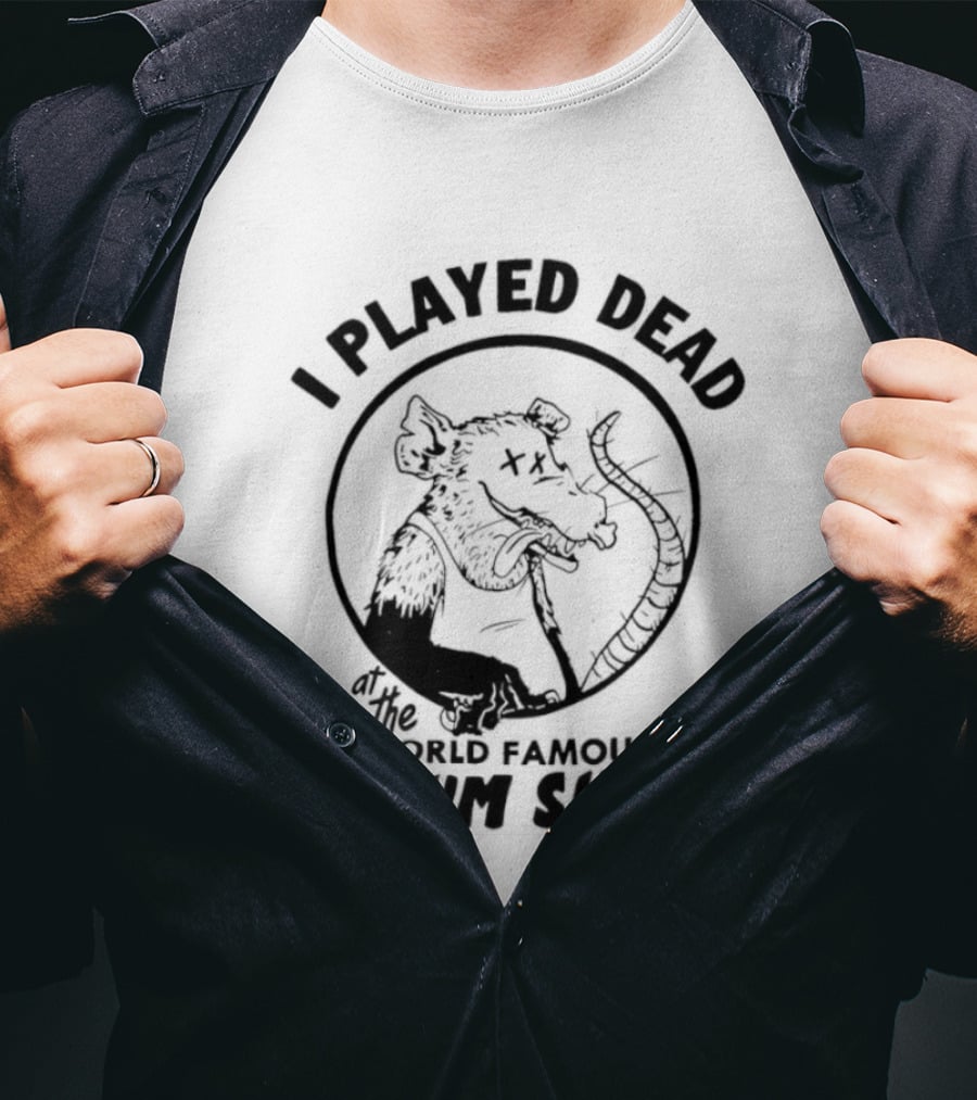 I Played Dead At The World Famous Possum Shack Possum Drawing T-Shirt