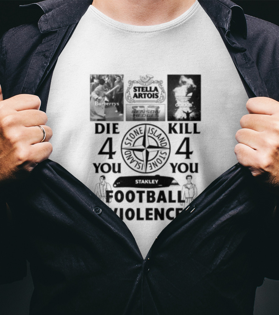 Stanley Football Violence Die 4 You Kill 4 You T-Shirt