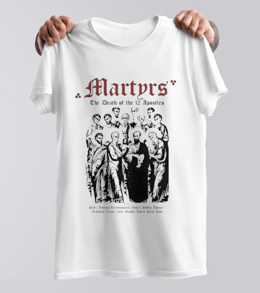 Martyrs The Death Of The 12 Apostles Christian History T-Shirt