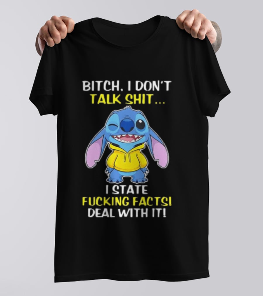 Bitch I Don't Talk Shit I State Fucking Facts Deal With It Stitch Winking Yellow T-Shirt