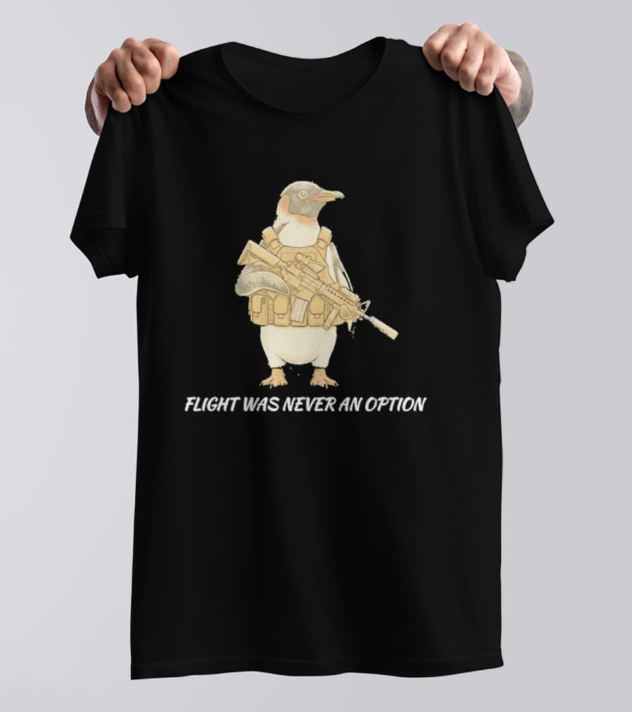 Tactical Penguin Flight Was Never An Option Military Animal Comedy T-Shirt