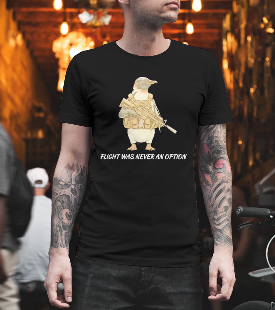 Tactical Penguin Flight Was Never An Option Military Animal Comedy T-Shirt