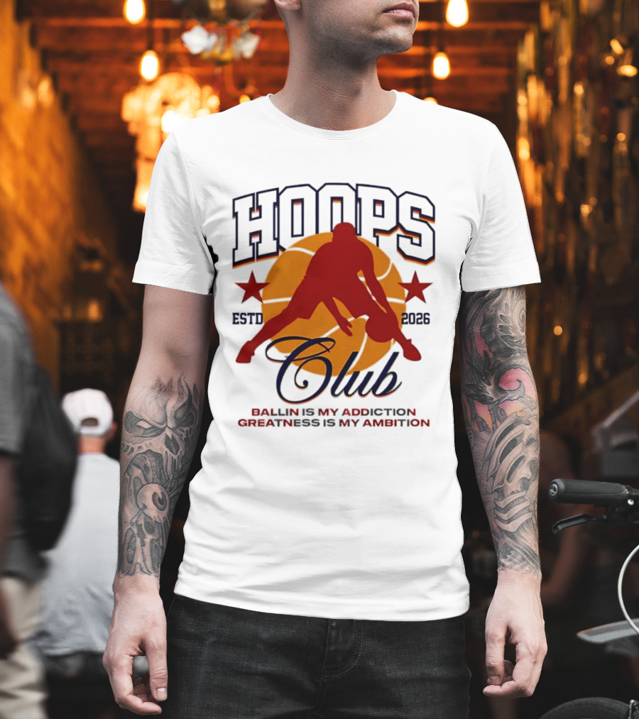 Hoops Club ESTD 2026 Ballin Is My Addiction Greatness Is My Ambition T-Shirt