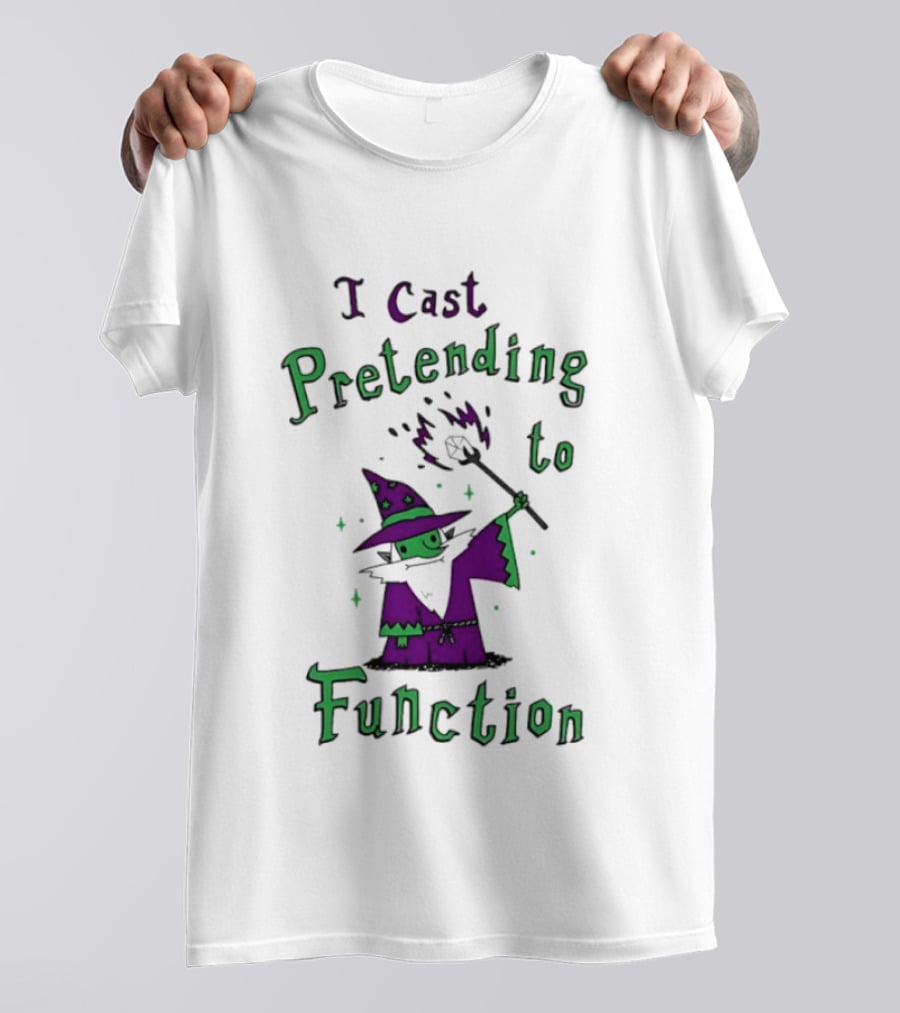 I Cast Pretending To Function Fantasy Wizard Spell Casting T-Shirt