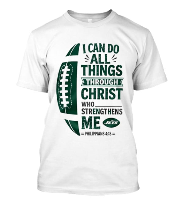 NY Jets I Can Do All Things Through Christ Who Strengthens Me Philippians 4 13 T-Shirt