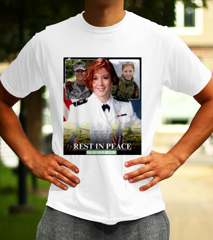 Rest In Peace Major Megan McClung USMC April 14 1972 December 6 2006 T-Shirt
