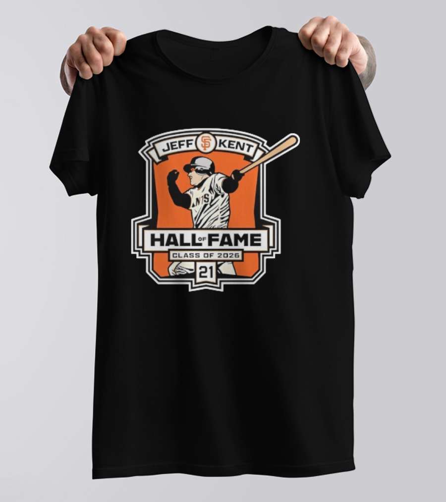 Jeff Kent San Francisco Giants Hall Of Fame Class Of 2026 Number 21 Baseball T-Shirt