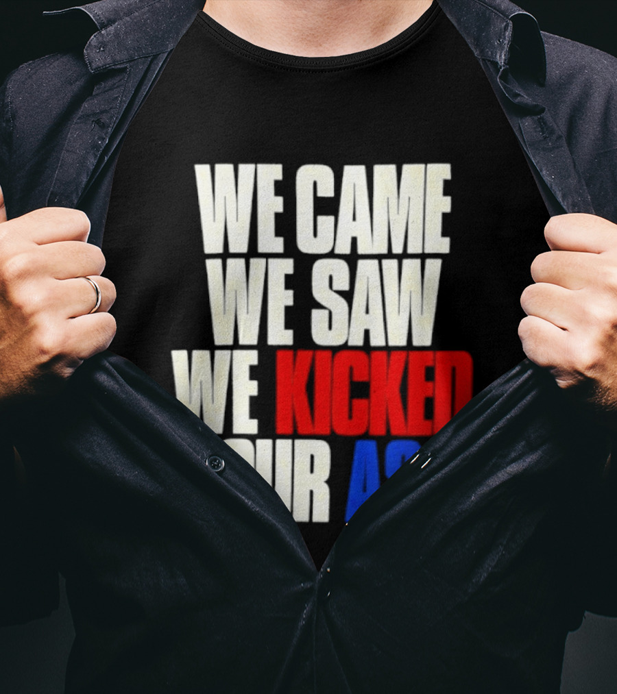 We Came We Saw We Kicked Your Ass Retro Bold Empowerment T-Shirt