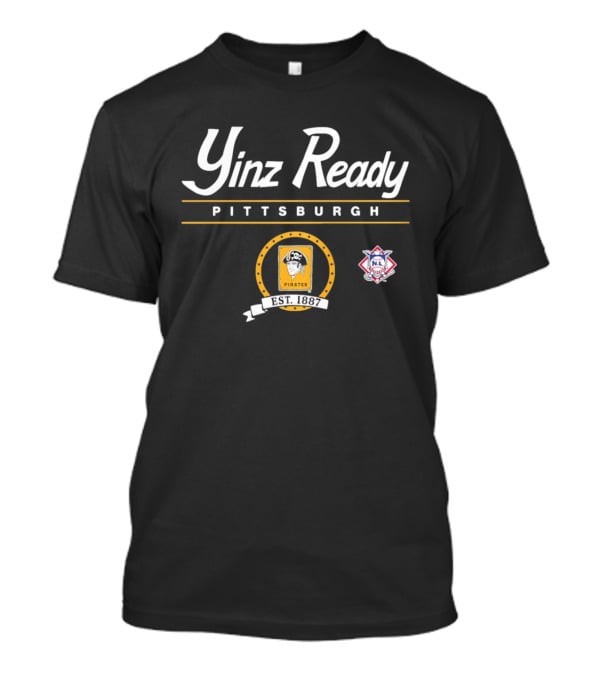 Yinz Ready Pittsburgh Pirates Est 1887 NL Baseball T-Shirt