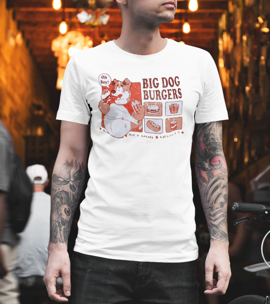 Big Dog Burgers Oh Boy Hot N' Greasy Eat Your Fill Burger Fries Drink Hotdog T-Shirt