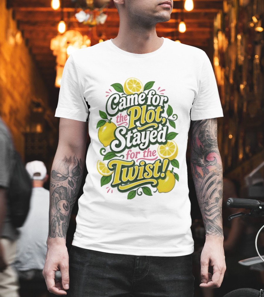Came For The Plot Stayed For The Twist Lemon T-Shirt