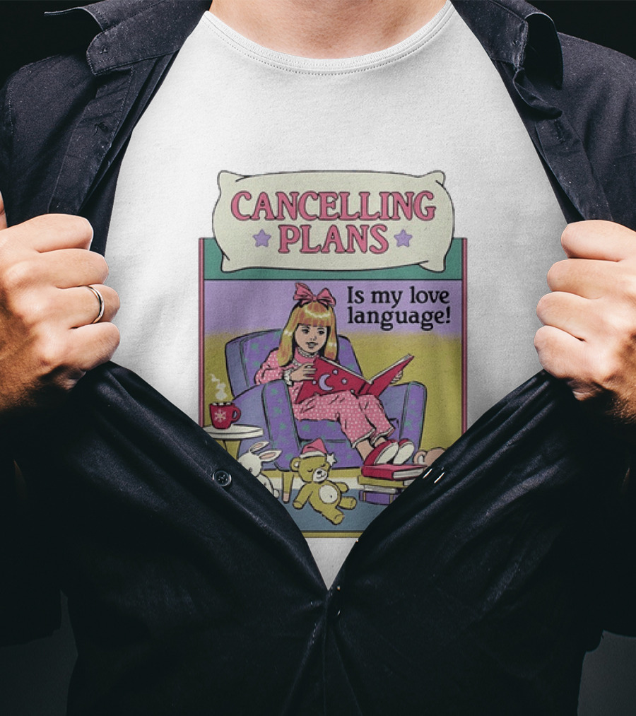 Cancelling Plans Is My Love Language Introvert Pajamas And Books Cozy Night T-Shirt