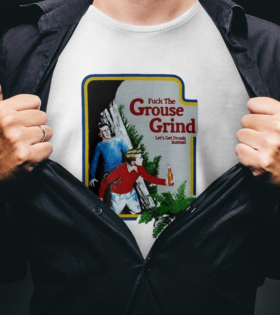 Fuck The Grouse Grind Let's Get Drunk Instead Retro Adventure Scene T-Shirt