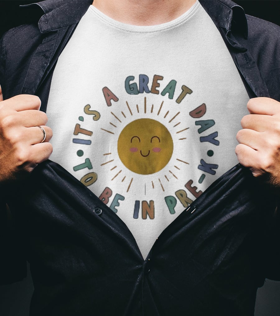 It's A Great Day To Be In Pre K Happy Sun Preschool T-Shirt