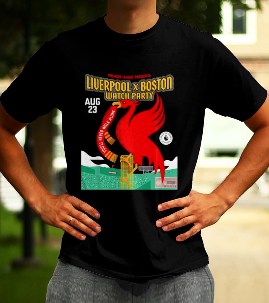 Liverpool X Boston Party At Fenway Park Aug 23 You'll Never Walk Alone T-Shirt