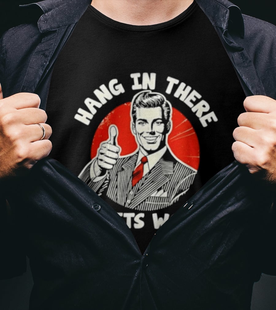 Hang In There It Gets Worse Thumbs Up Man Retro Red Circle T-Shirt