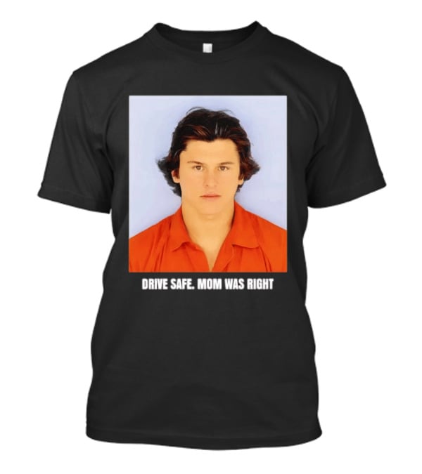 Cameron Herrin Drive Safe Mom Was Right T-Shirt