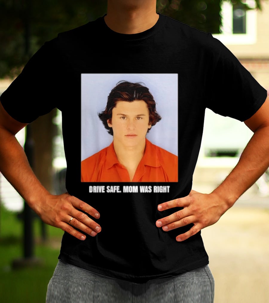 Cameron Herrin Drive Safe Mom Was Right T-Shirt