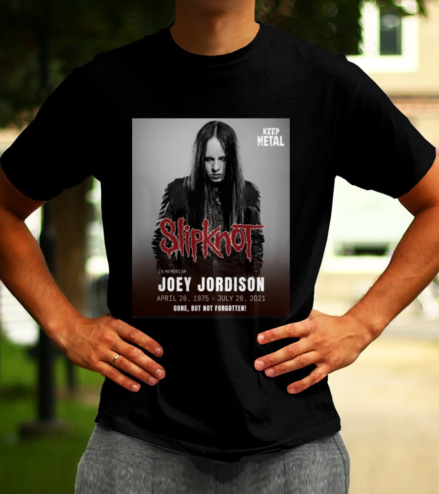 Slipknot Joey Jordison In Memoriam 1975 2021 Gone But Not Forgotten Keep Metal T-Shirt