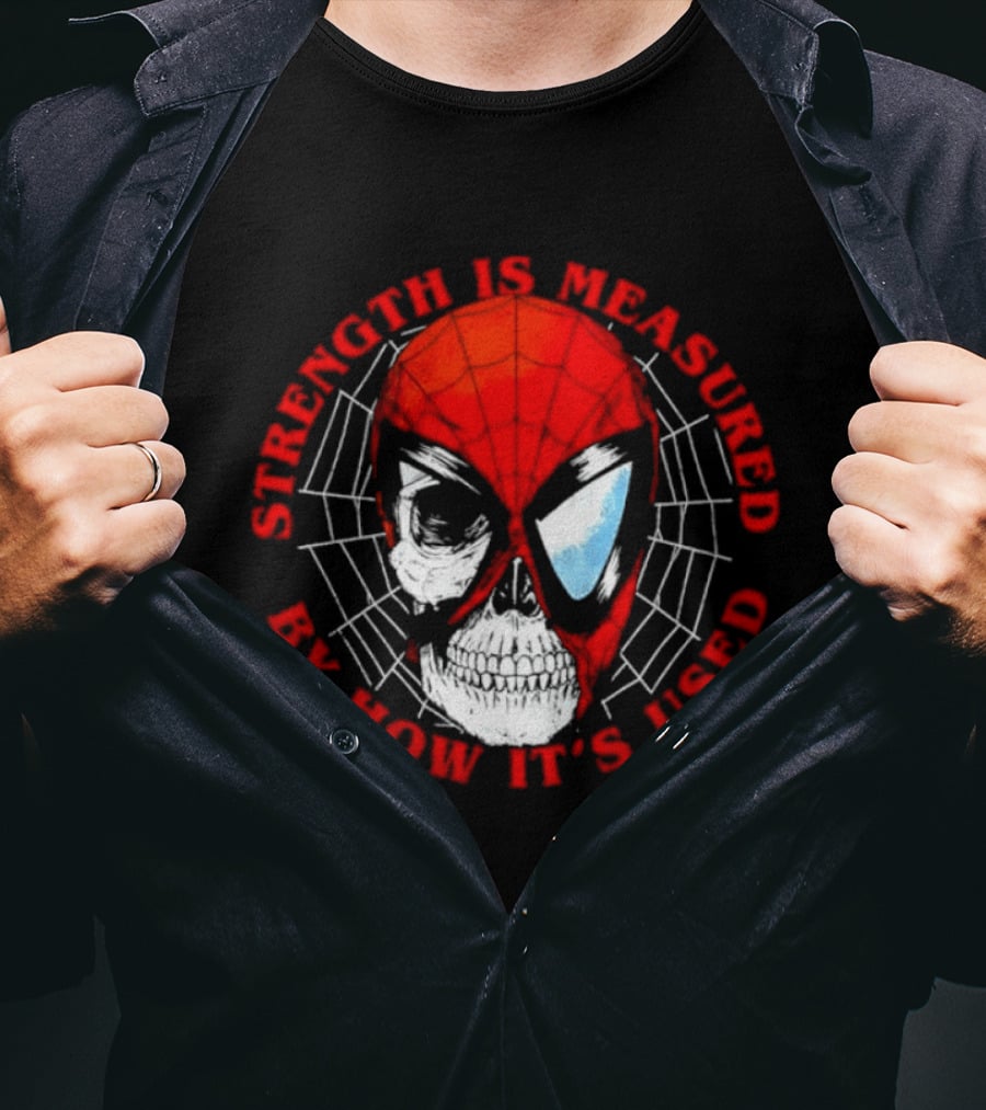 Spider Man Marvel Strength Is Measured By How It's Used T-Shirt