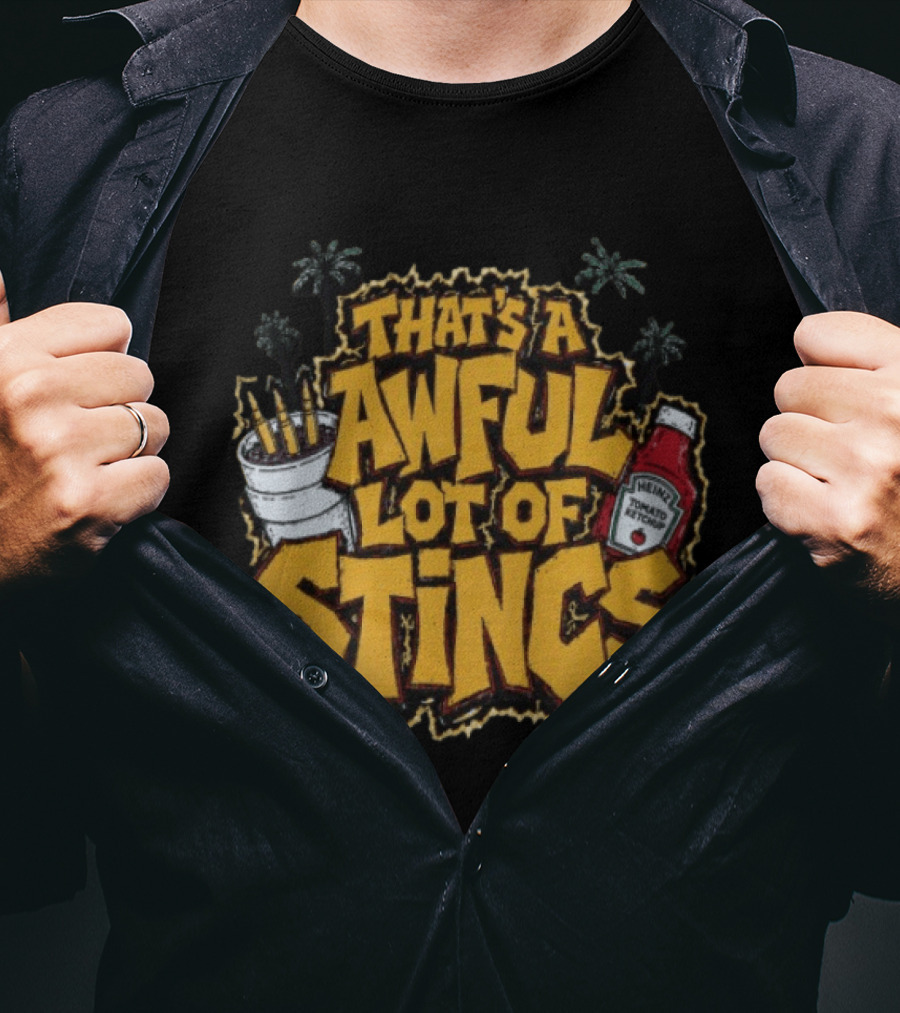 That's A Awful Lot Of Stincs With Palms And Heinz Ketchup Bottle T-Shirt