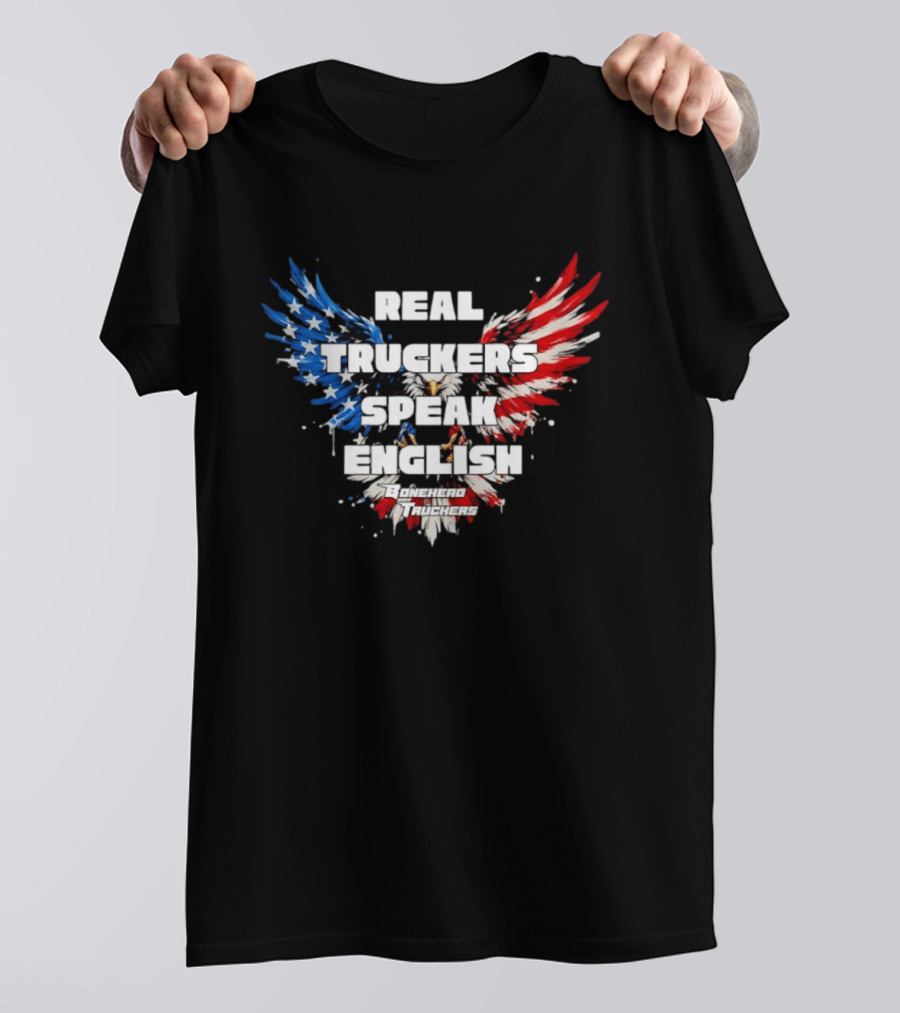 Real Truckers Speak English Bonehead Truckers Patriotic Eagle Wings T-Shirt