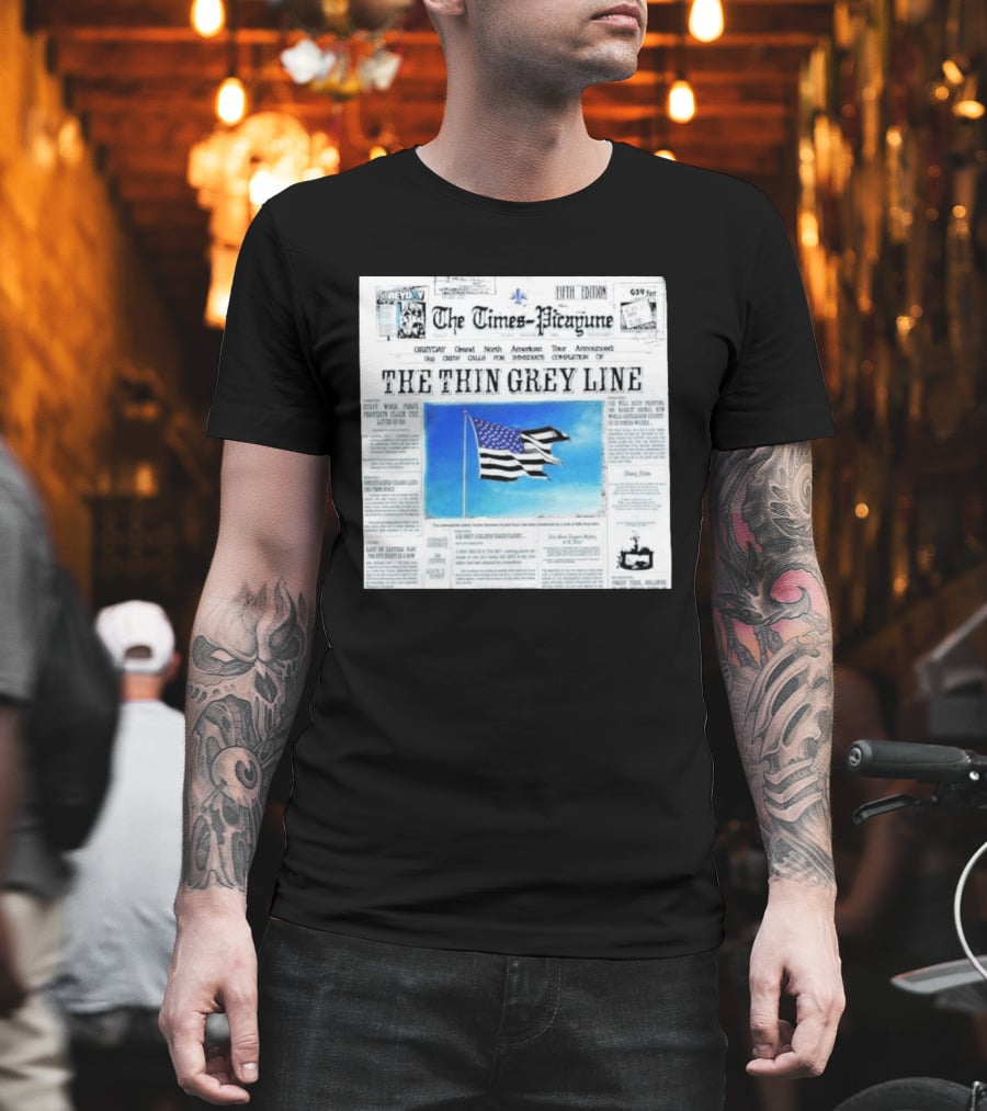 The Times Picayune Fifth Edition The Thin Grey Line American Flag T-Shirt