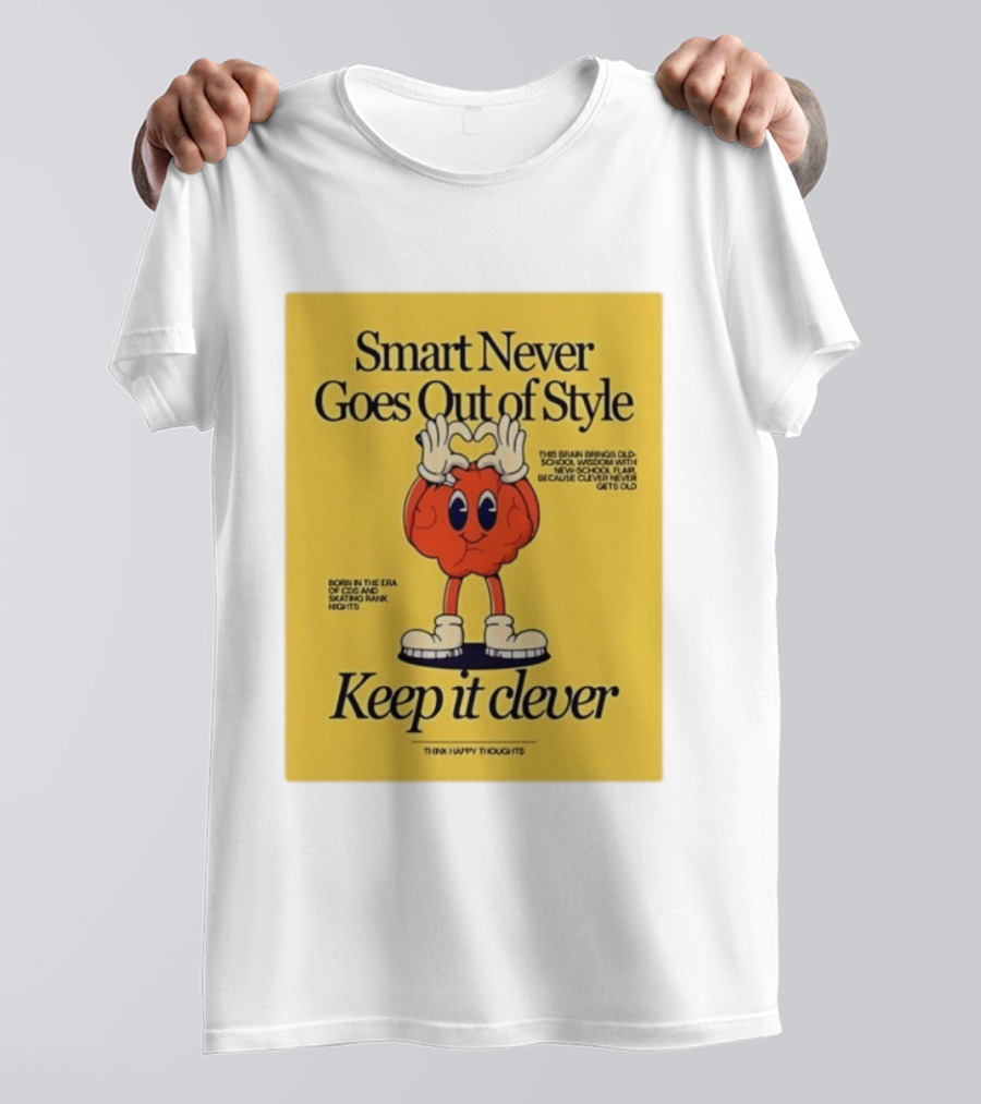 Smart Never Goes Out Of Style Keep It Clever T-Shirt
