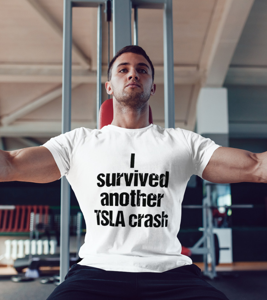 I Survived Another TSLA Crash Tesla Stock Market Memes T-Shirt