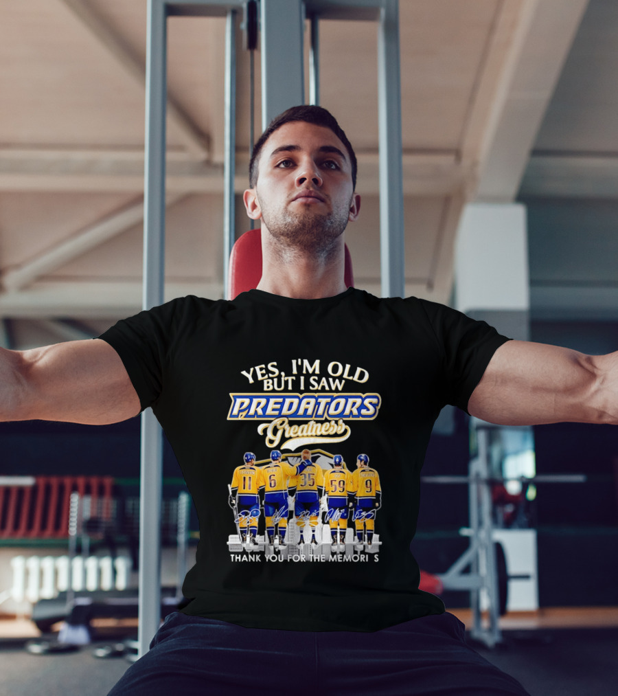 Yes I'm Old But I Saw Predators Greatness Legwand Weber Rinne Josi Forsberg Thank You For The Memories T-Shirt