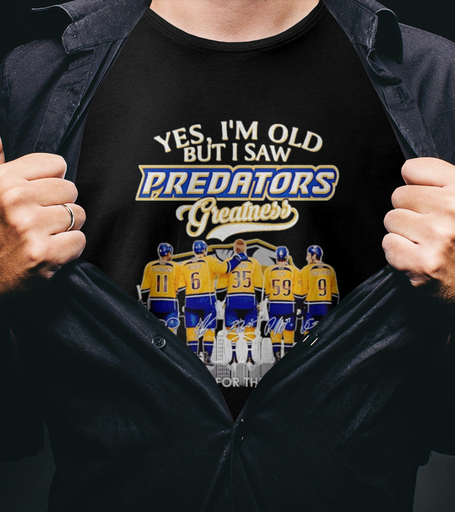 Yes I'm Old But I Saw Predators Greatness Legwand Weber Rinne Josi Forsberg Thank You For The Memories T-Shirt