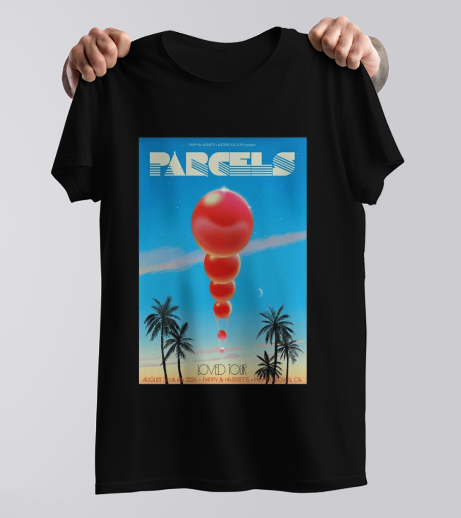 Parcels Loved Tour August 3 4 2026 Pappy Harriet's Pioneertown California T-Shirt