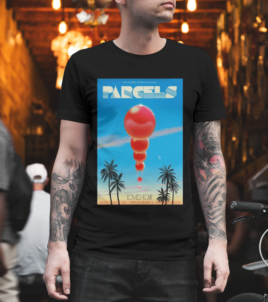 Parcels Loved Tour August 3 4 2026 Pappy Harriet's Pioneertown California T-Shirt