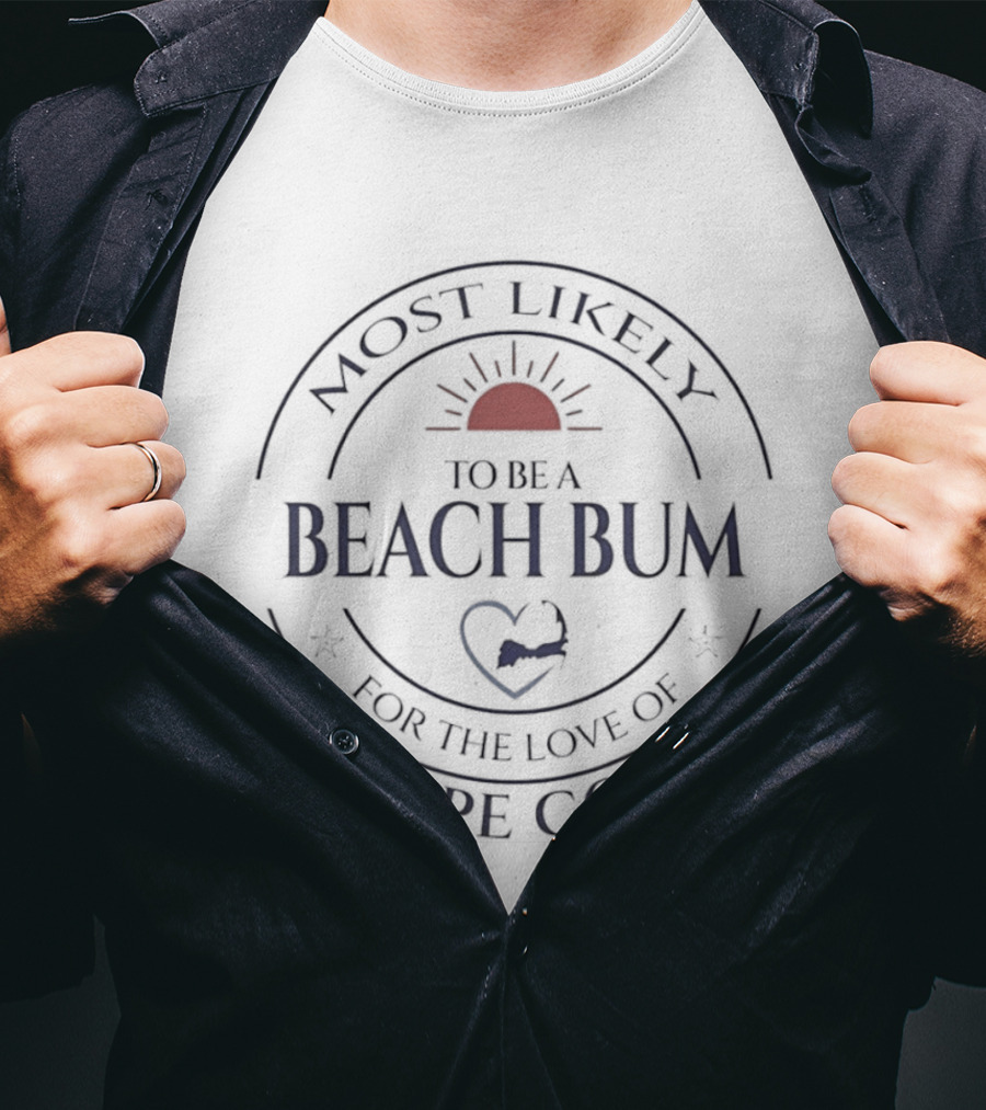 Most Likely To Be A Beach Bum For The Love Of Cape Cod Sun And Heart Circle T-Shirt